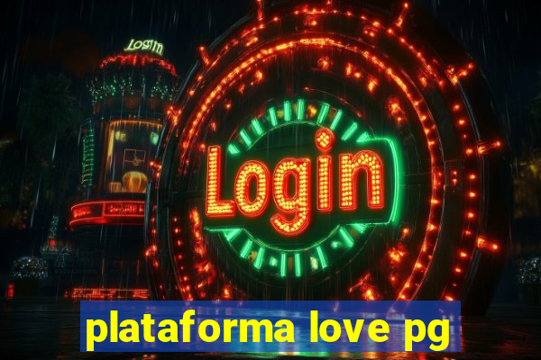 plataforma love pg